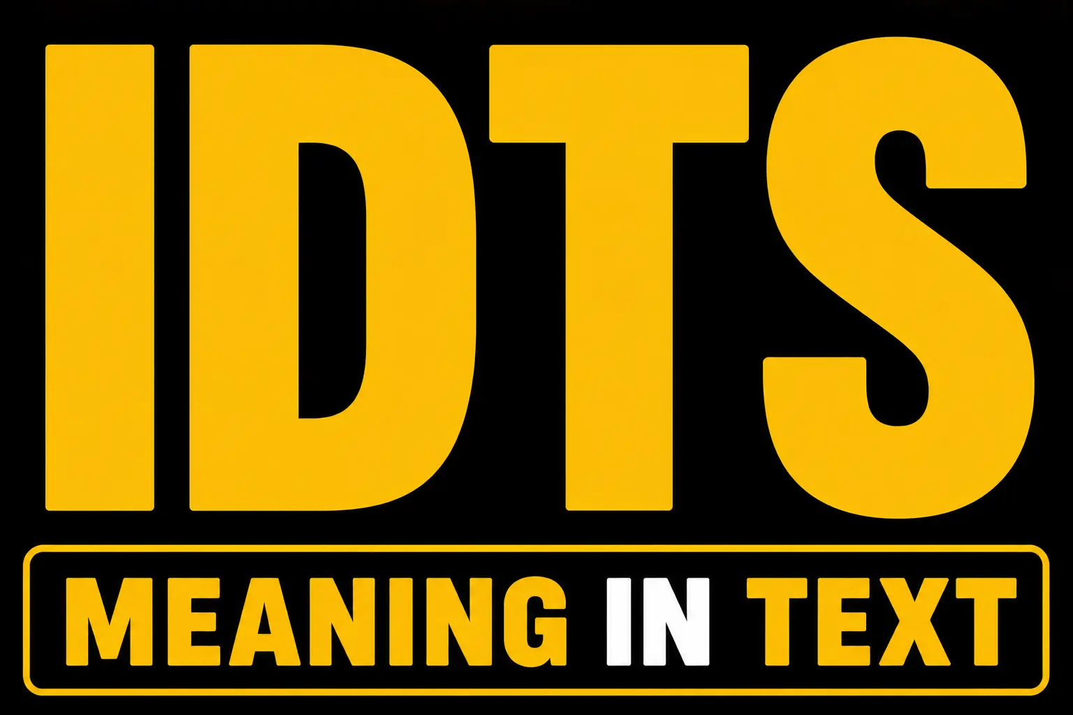IDTS Meaning in Text