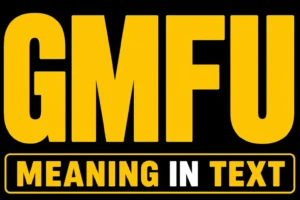 GMFU Meaning in Text