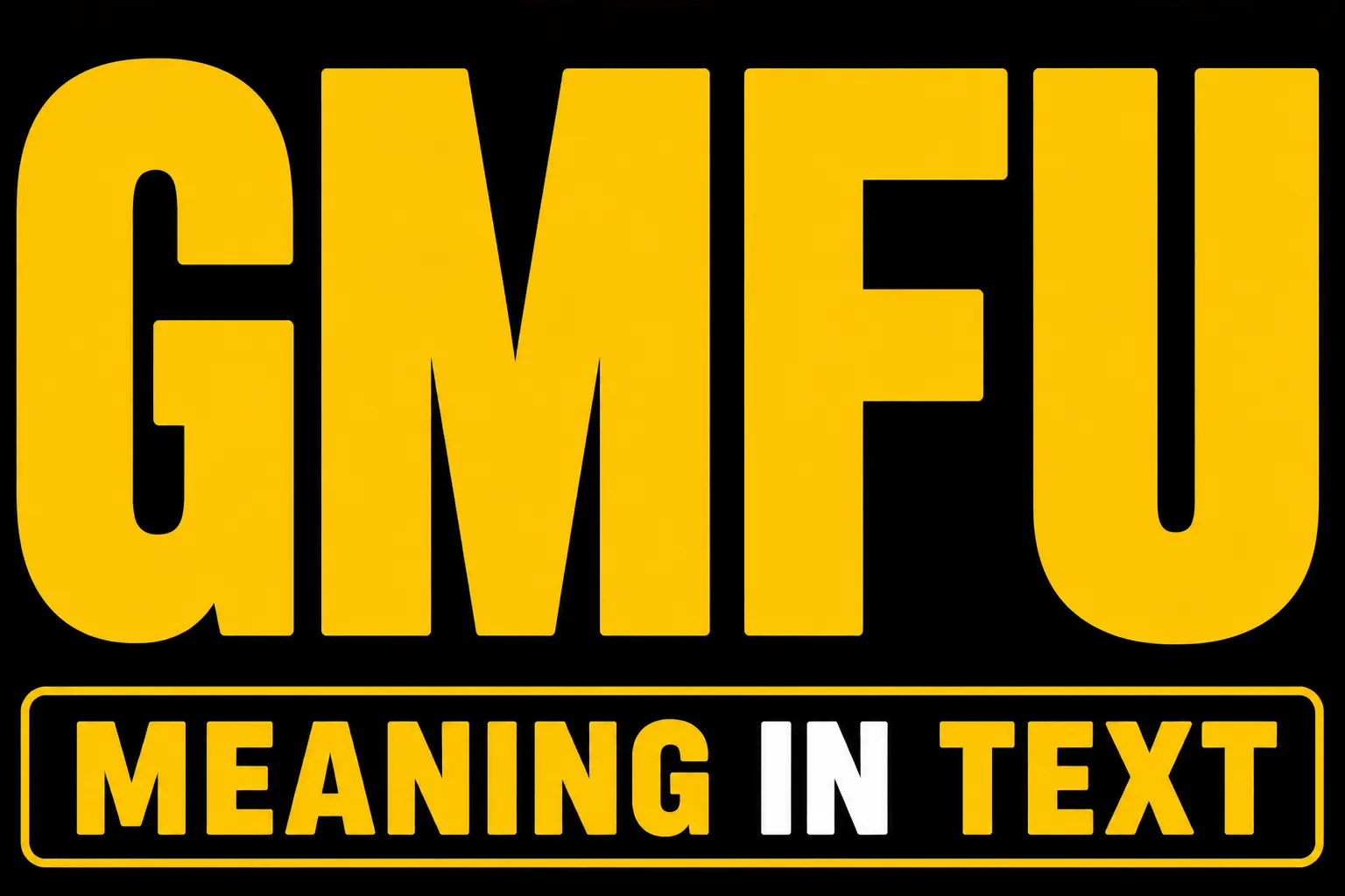 GMFU Meaning in Text