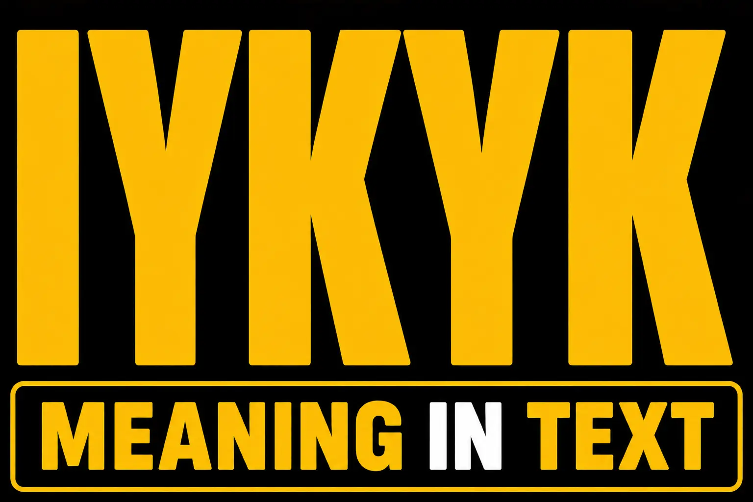 IYKYK Meaning in Text