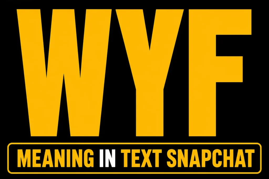 WYF Meaning in Text Snapchat