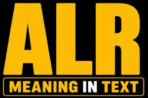 ALR Meaning in Text