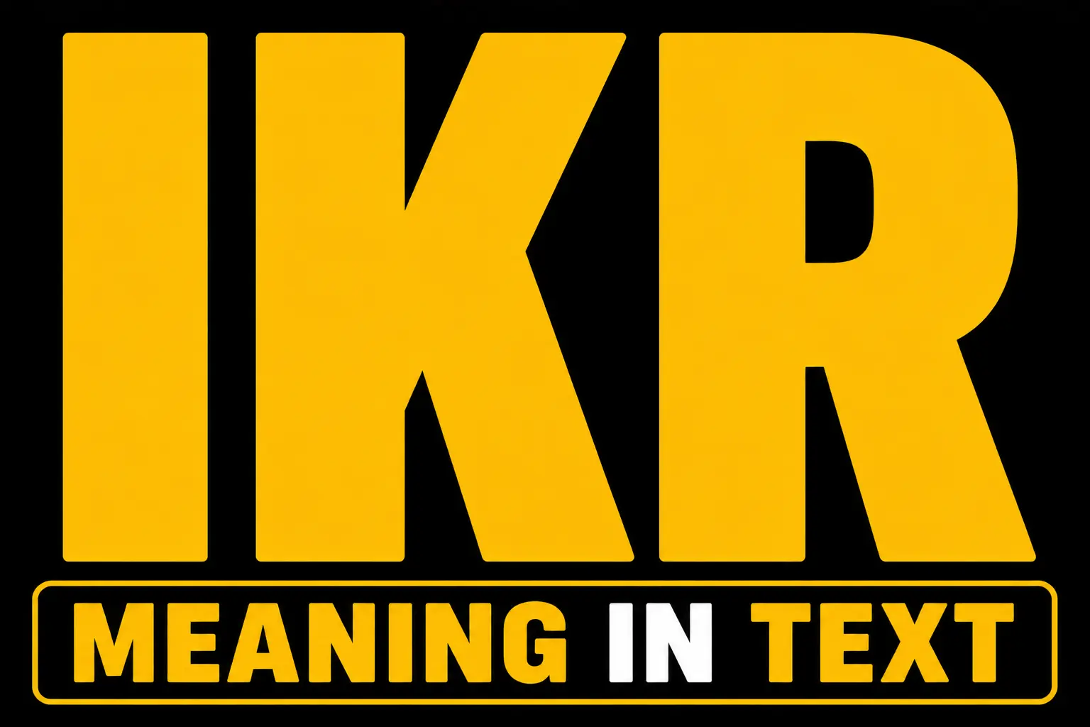 IKR Meaning in Text