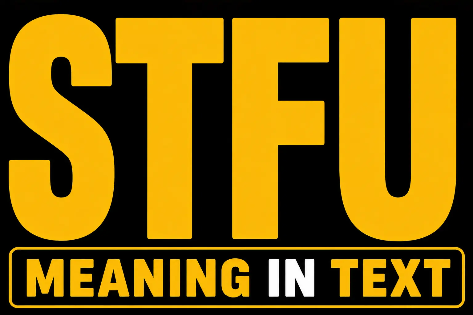 STFU Meaning in Text