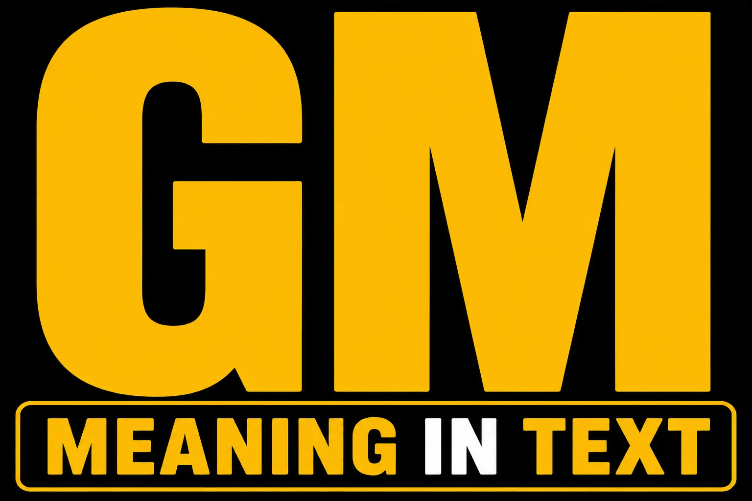 GM Meaning in Text