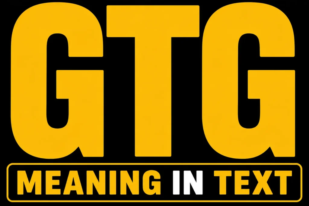 GTG Meaning in Text