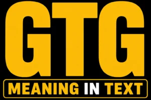 GTG Meaning in Text