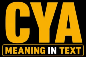 CYA Meaning in Text