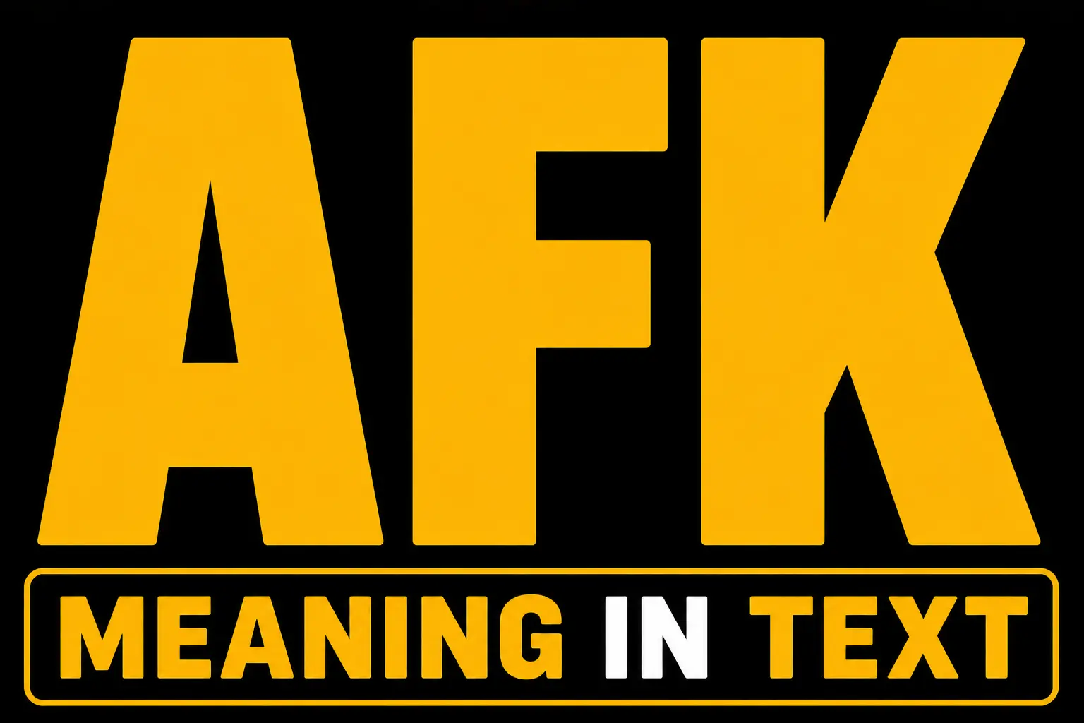AFK Meaning In Text