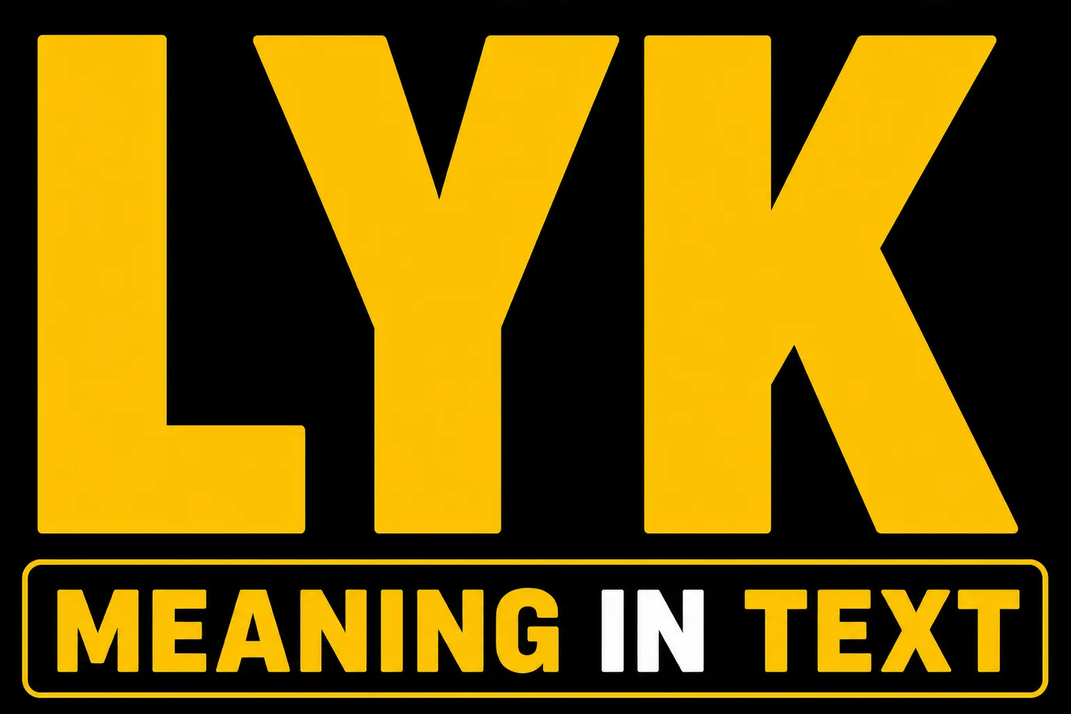 LYK Meaning In Text