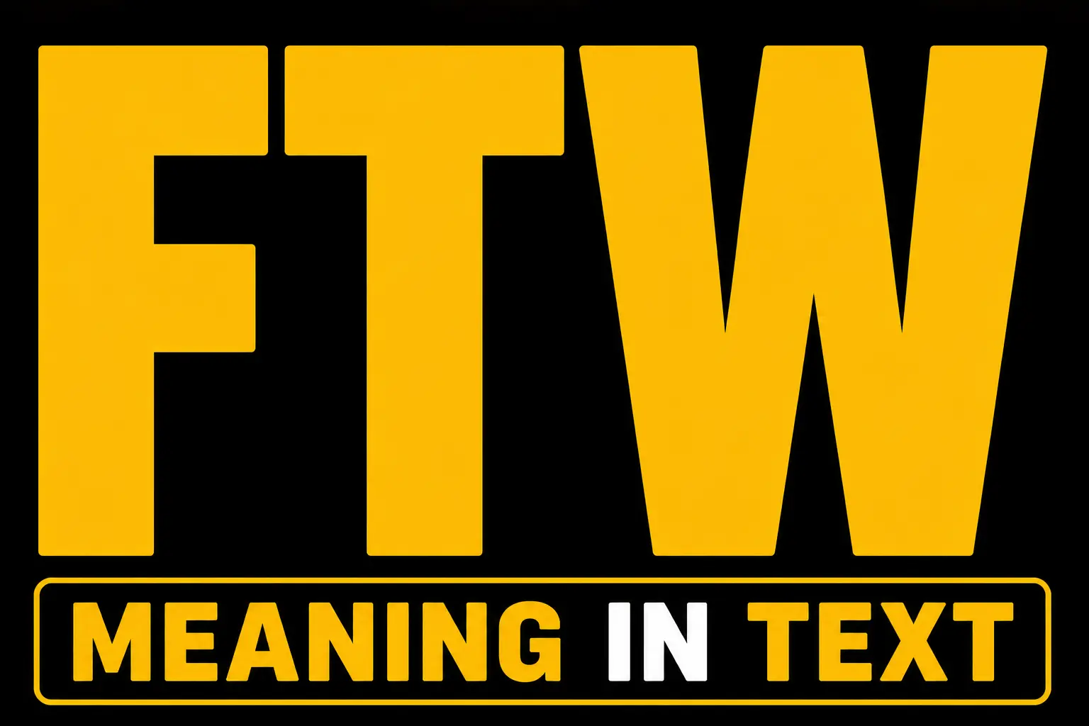 FTW Meaning In Text