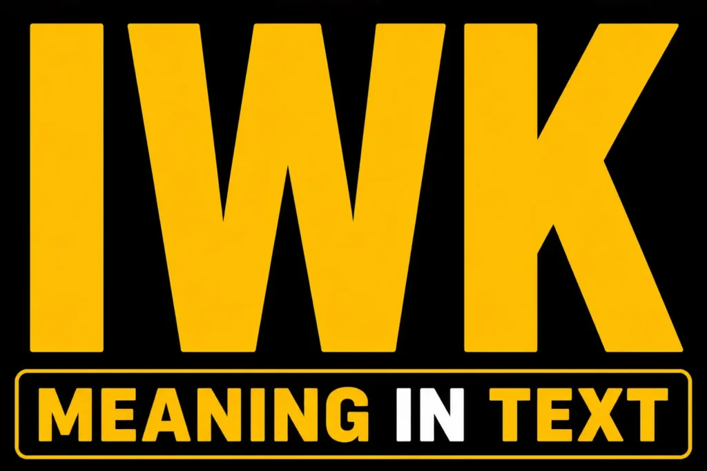 IWK Meaning In Text