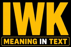 IWK Meaning In Text