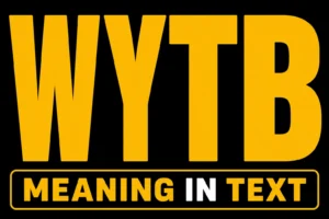WYTB Meaning in Text