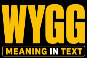 WYGG Meaning in Text