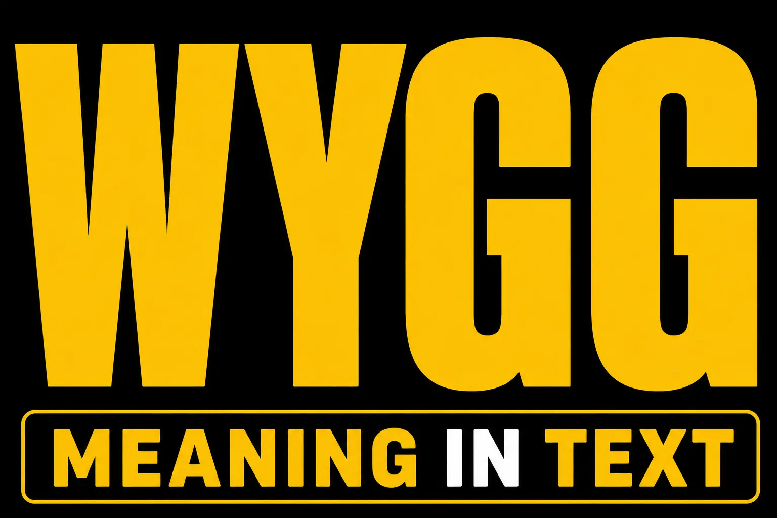 WYGG Meaning in Text