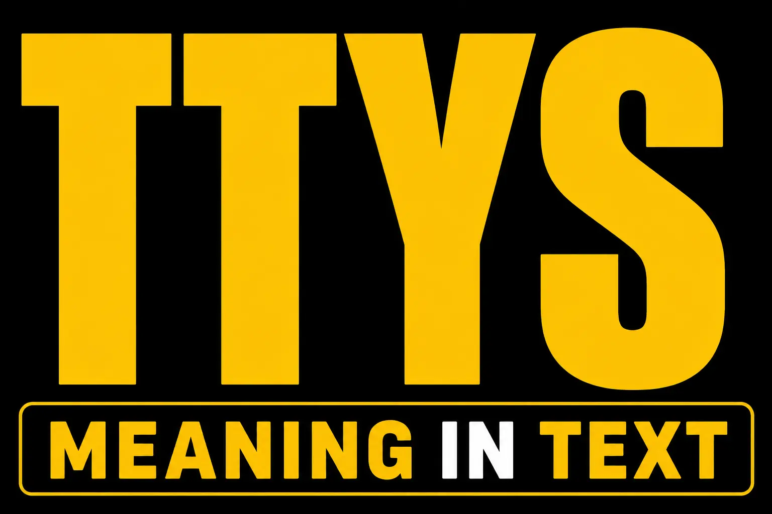 TTYS Meaning in Text