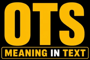 OTS Meaning in Text