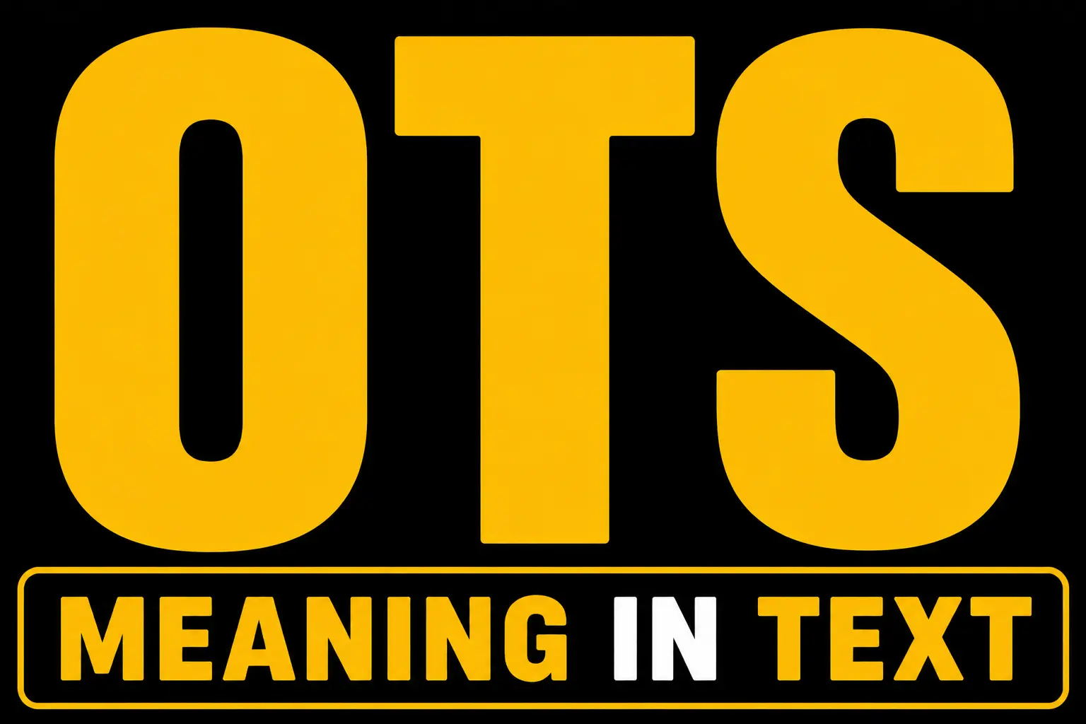 OTS Meaning in Text