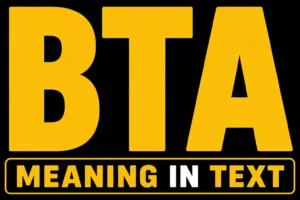 BTA Meaning in Text