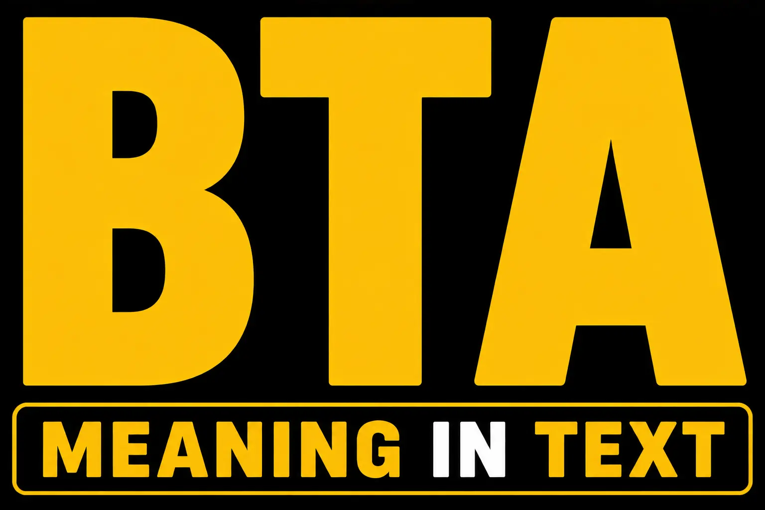 BTA Meaning in Text