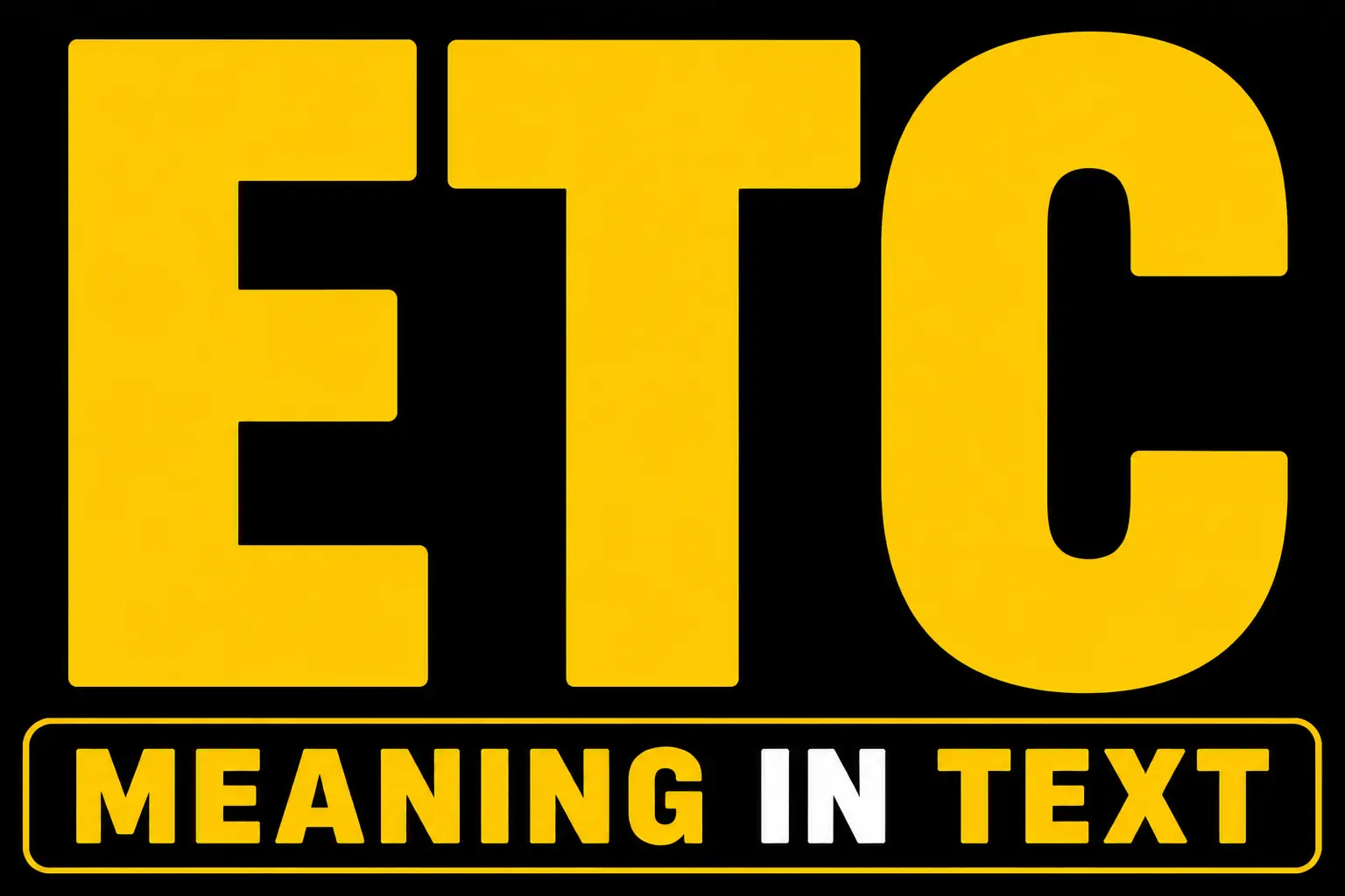 ETC Meaning in Text