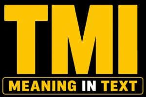 TMI Meaning in Text