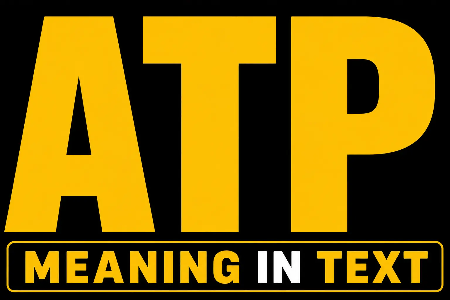ATP Meaning in Text