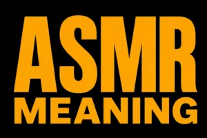 ASMR Meaning
