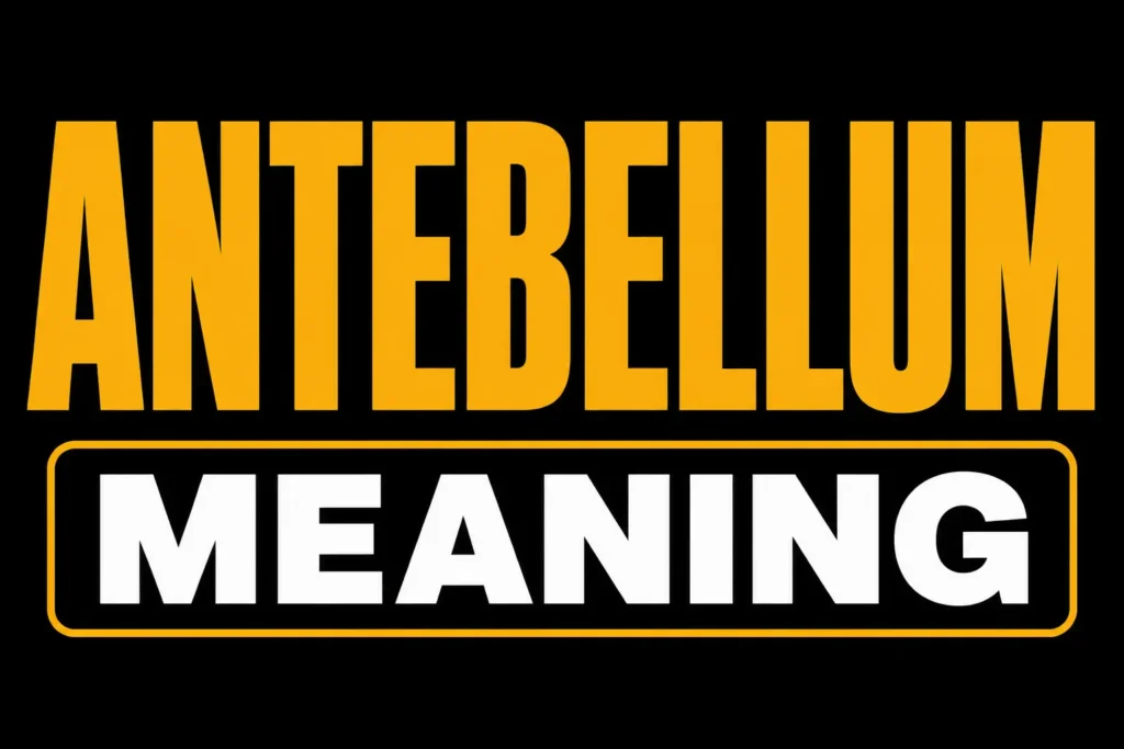 Antebellum Meaning