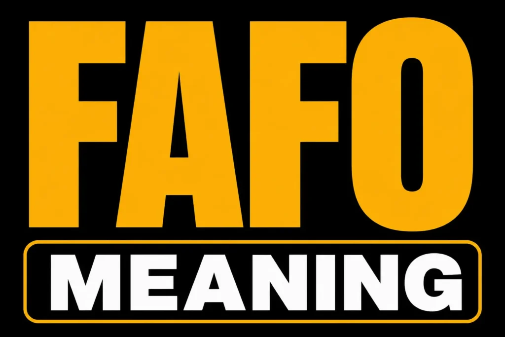 FAFO Meaning