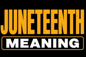 Juneteenth Meaning