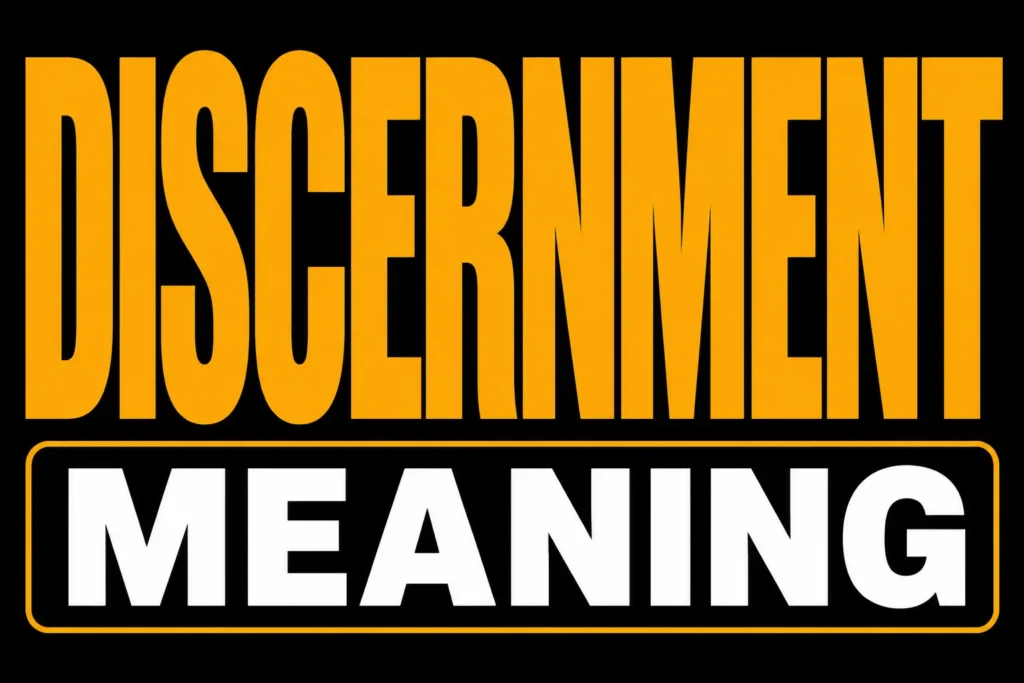 Discernment Meaning