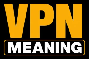 VPN Meaning