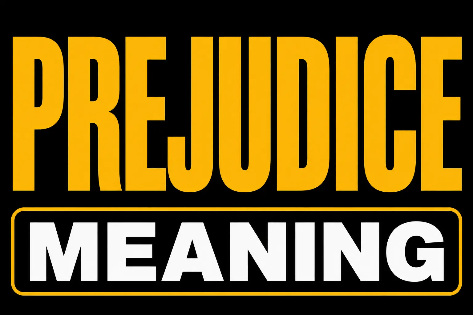 Prejudice Meaning
