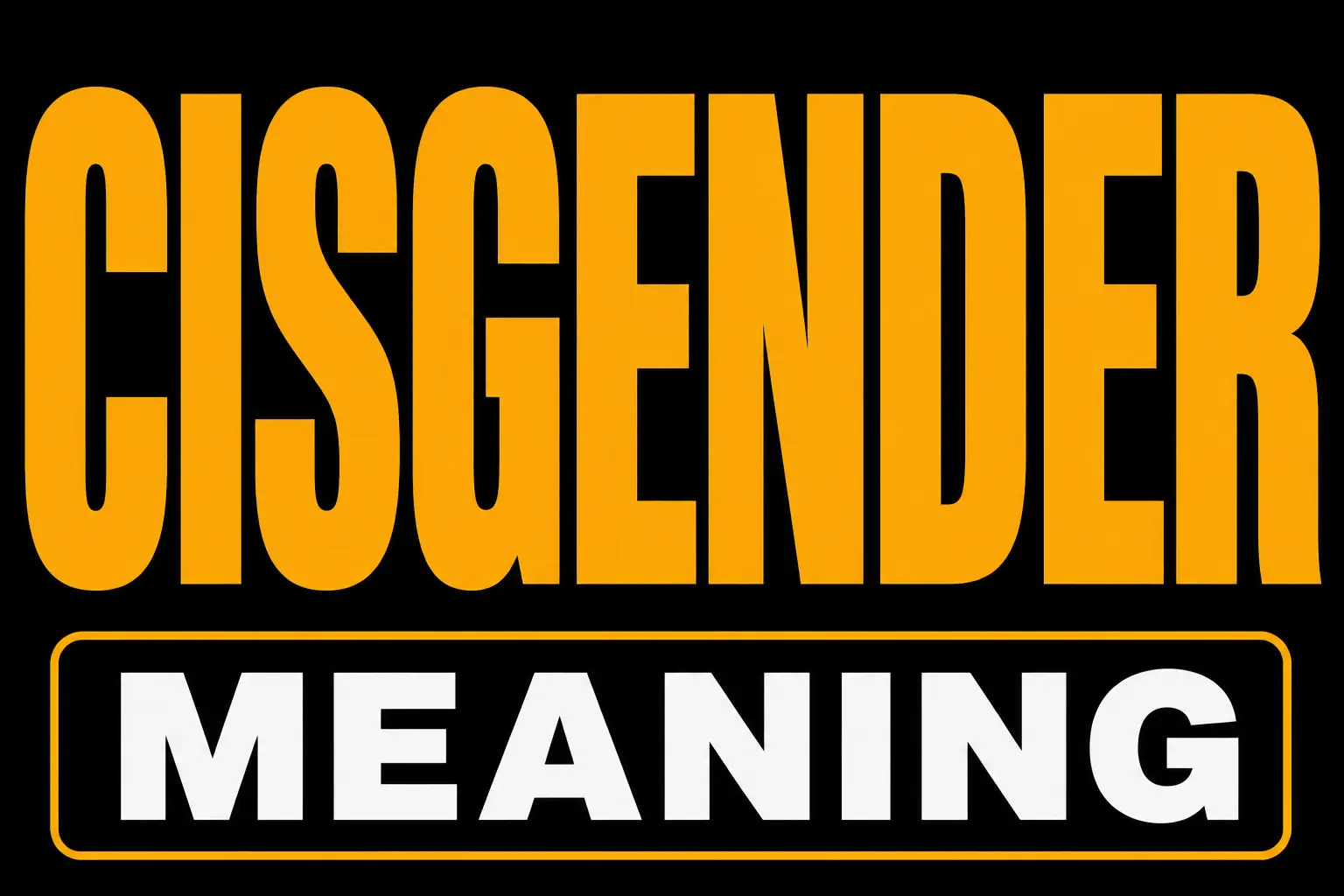 Cisgender Meaning