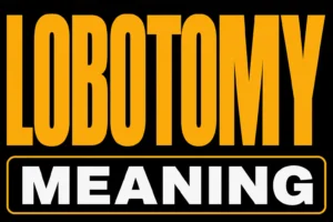 Lobotomy Meaning