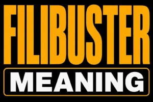 Filibuster Meaning