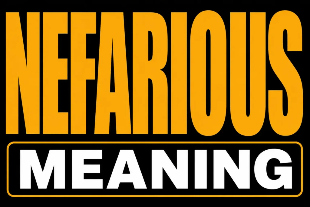Nefarious Meaning