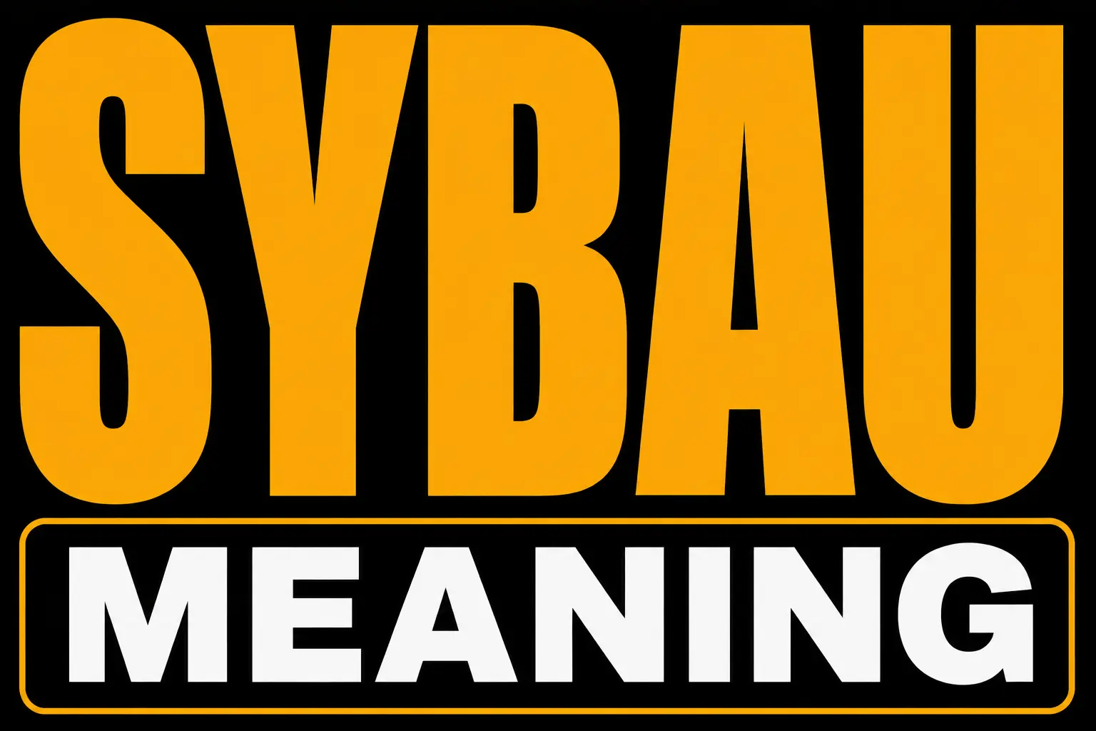 SYBAU Meaning
