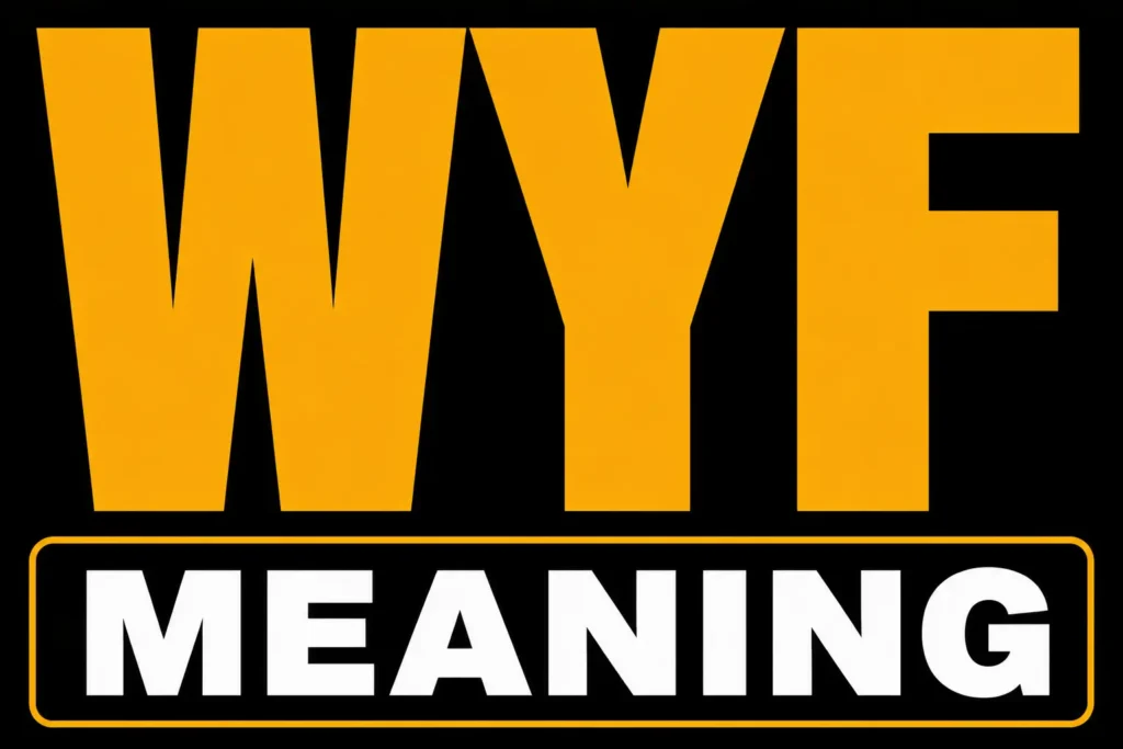 WYF Meaning