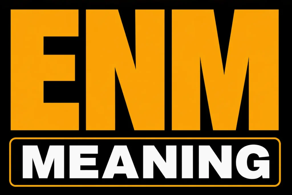ENM Meaning
