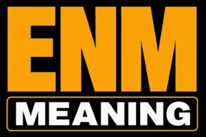 ENM Meaning