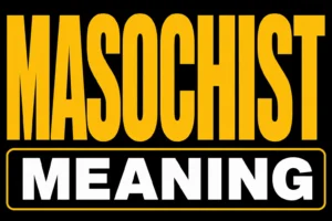 Masochist Meaning