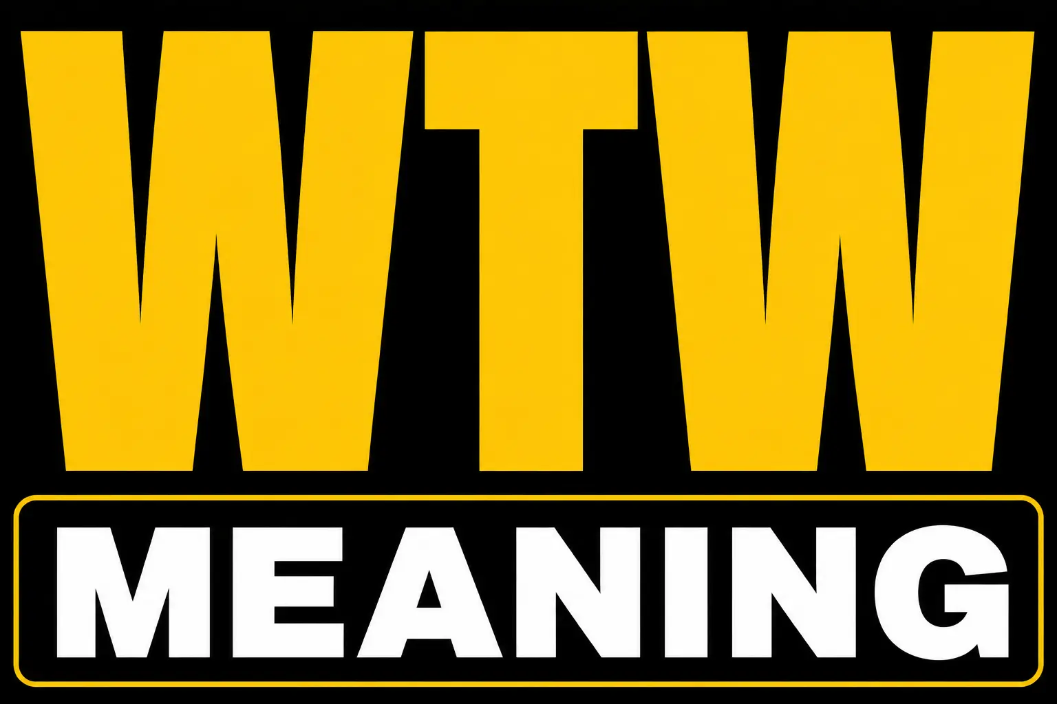 WTW Meaning