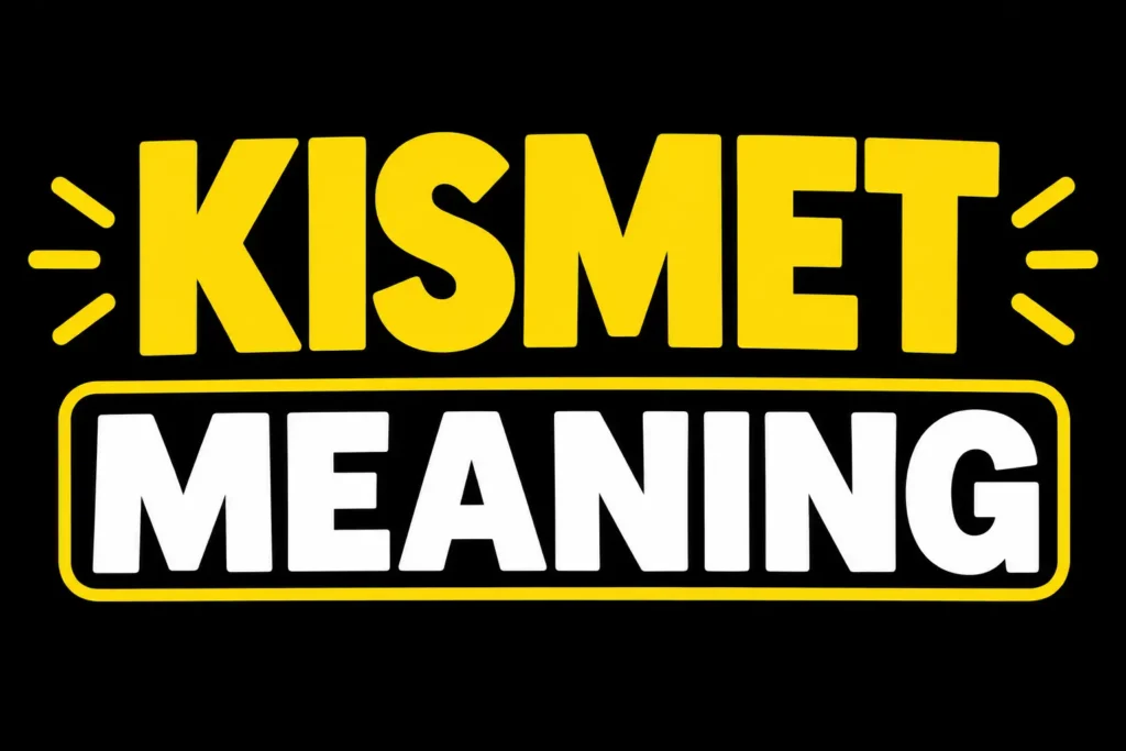 Kismet Meaning