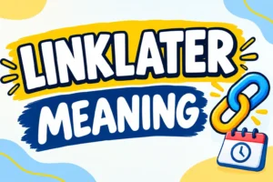 Linklater Meaning
