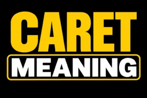Caret Meaning