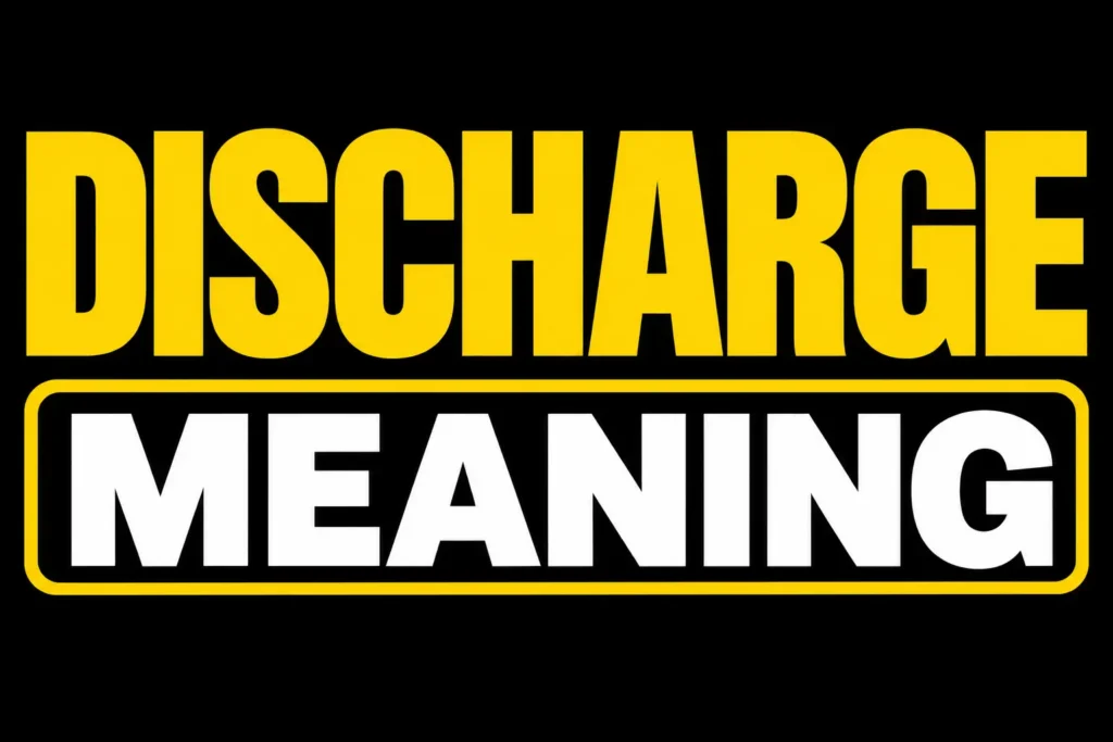 Discharge Meaning
