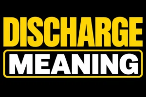 Discharge Meaning